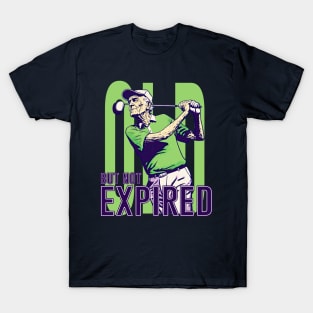 I am Old, But Not Expired T-Shirt